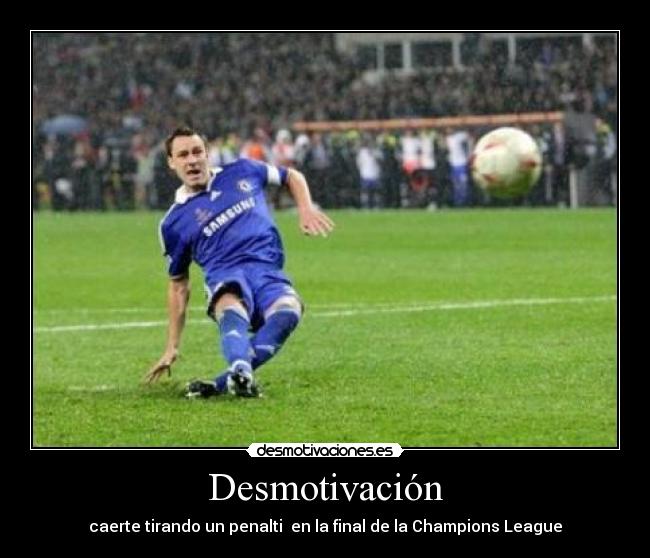 Desmotivación - caerte tirando un penalti en la final de la Champions League