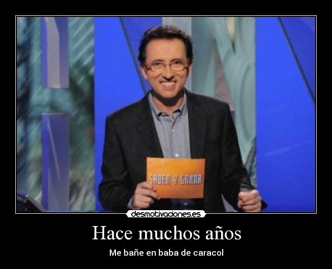 Hace muchos años - Me bañe en baba de caracol