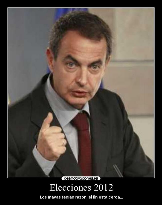 Elecciones 2012 - Los mayas tenían razón, el fin esta cerca...