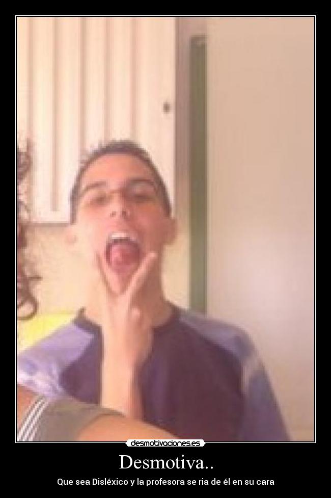 carteles dislexico profesora josi desmotivaciones