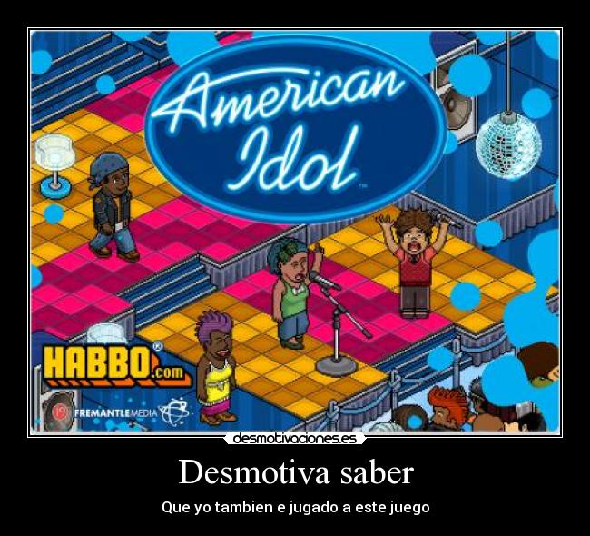 Desmotiva saber - Que yo tambien e jugado a este juego