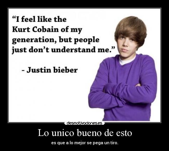 Lo unico bueno de esto - es que a lo mejor se pega un tiro.