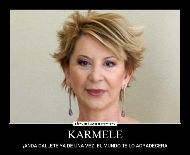 KARMELE - ¡ANDA CALLETE YA DE UNA VEZ! EL MUNDO TE LO AGRADECERA