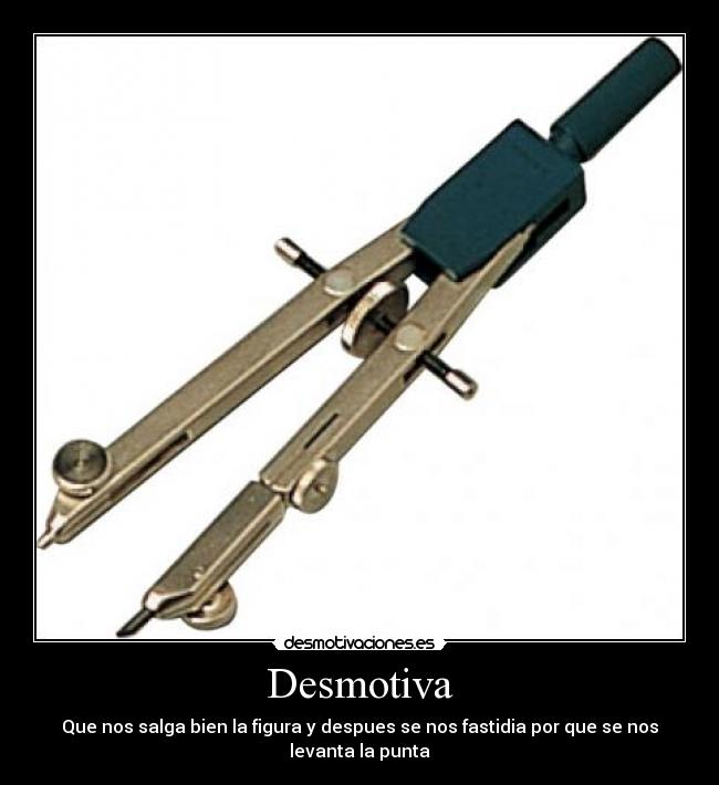 Desmotiva - Que nos salga bien la figura y despues se nos fastidia por que se nos levanta la punta