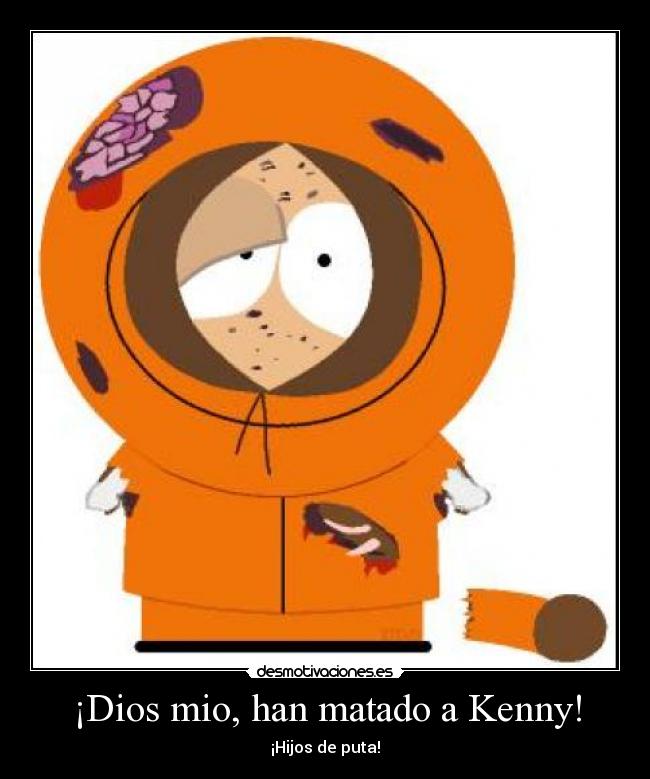 ¡Dios mio, han matado a Kenny! -