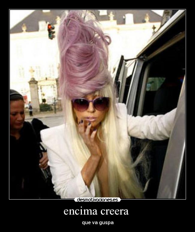 encima creera  - que va guspa