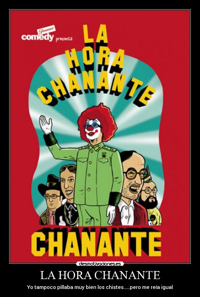 LA HORA CHANANTE - Yo tampoco pillaba muy bien los chistes.....pero me reía igual