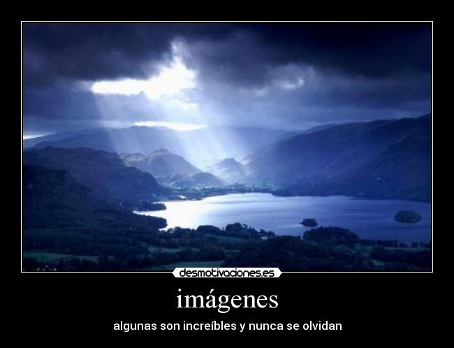 imágenes - algunas son increíbles y nunca se olvidan
