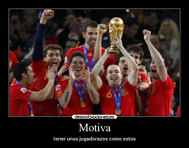 Motiva - tener unos jugadorazos como estos