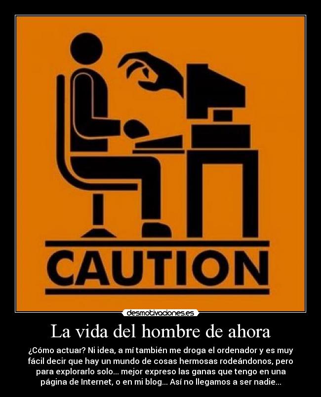 carteles vida valor vida hombre tecnologias soledad amparo explorar facilidad dificultad alguien llegar ser desmotivaciones