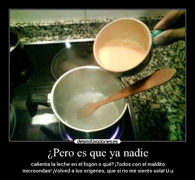 ¿Pero es que ya nadie -