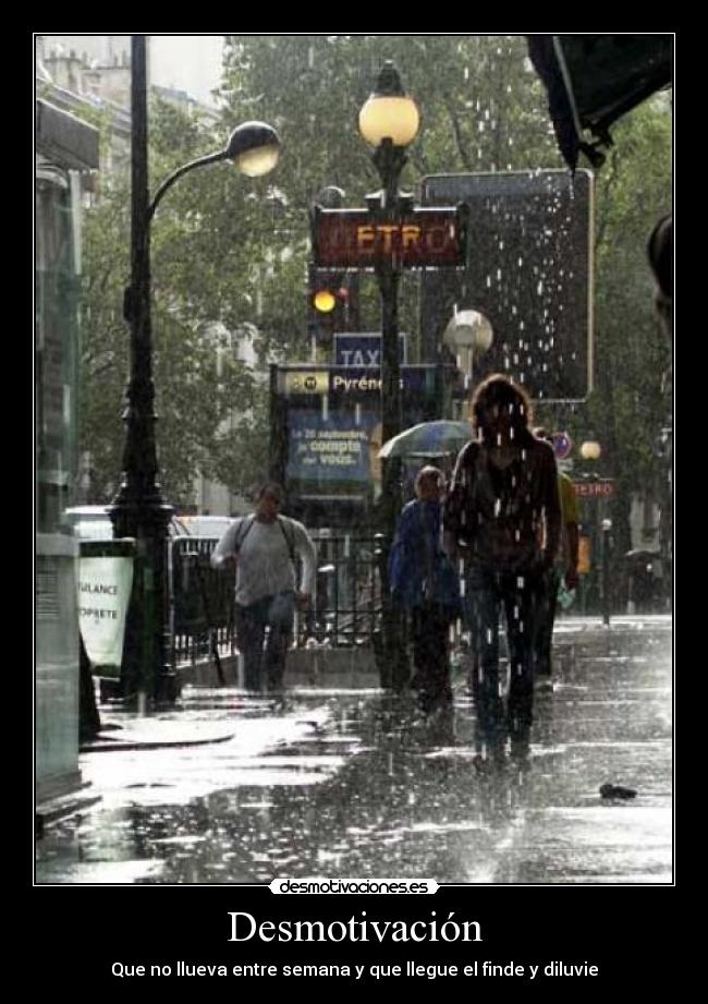 Desmotivación - Que no llueva entre semana y que llegue el finde y diluvie