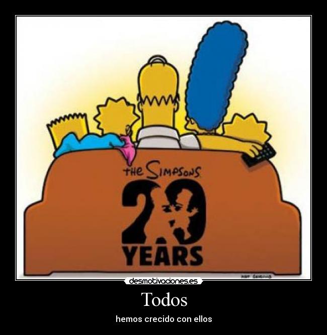 Todos - hemos crecido con ellos