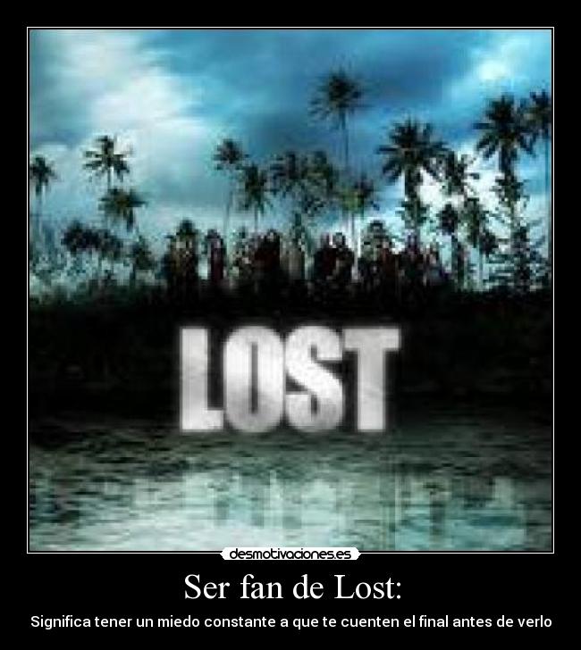 carteles fan lost miedo cuenten final desmotivaciones