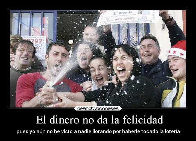  El dinero no da la felicidad - 