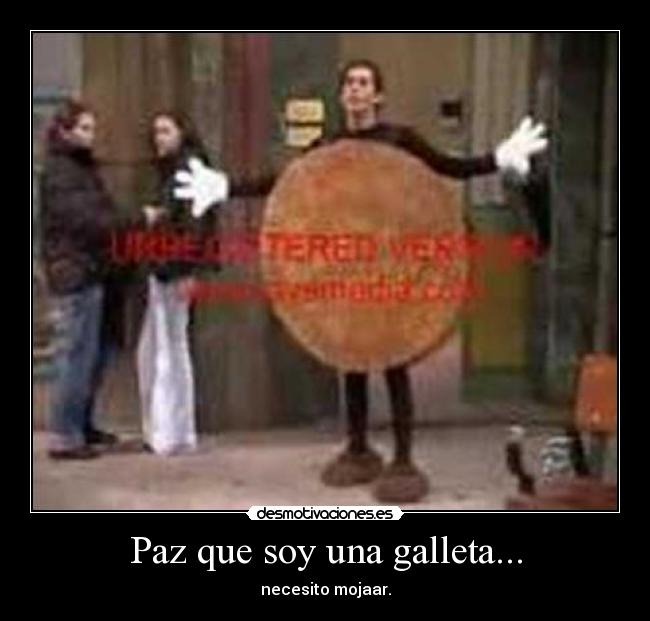 Paz que soy una galleta... - 