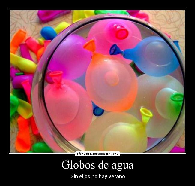 Globos de agua - Sin ellos no hay verano
