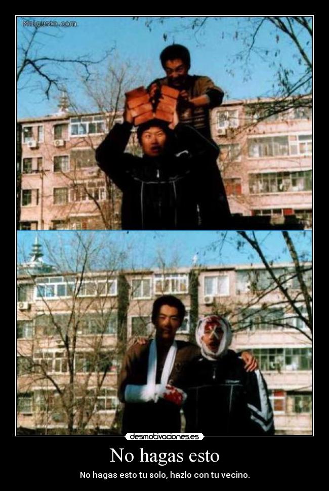 No hagas esto - No hagas esto tu solo, hazlo con tu vecino.