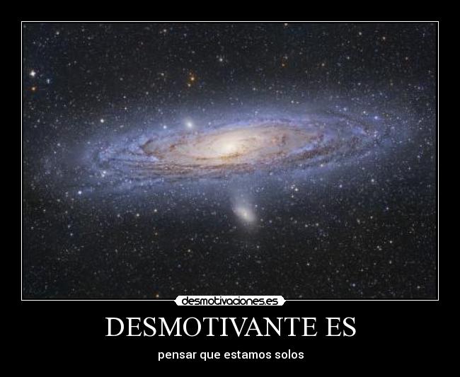 DESMOTIVANTE ES - pensar que estamos solos