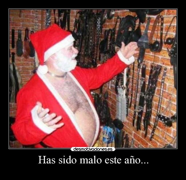 Has sido malo este año... -