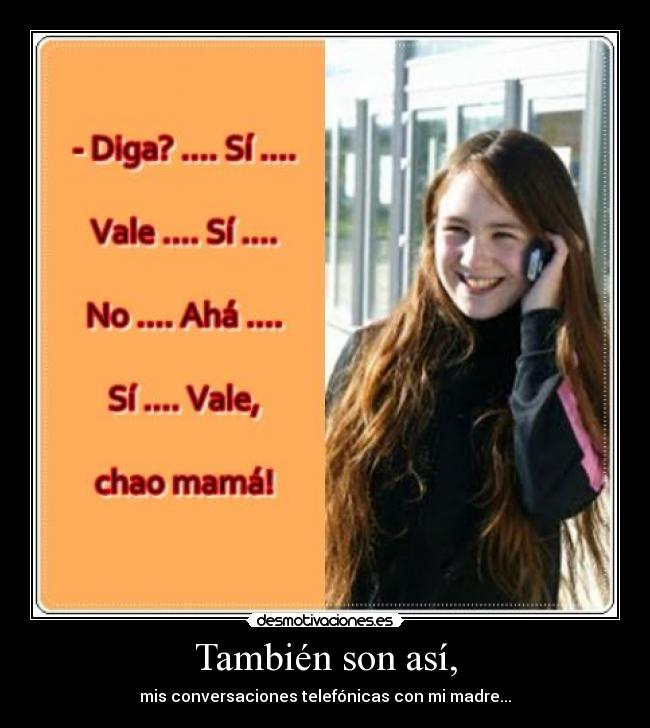 También son así, - mis conversaciones telefónicas con mi madre...