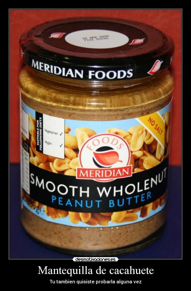 Mantequilla de cacahuete - Tu tambien quisiste probarla alguna vez