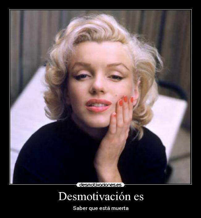 Desmotivación es - Saber que está muerta