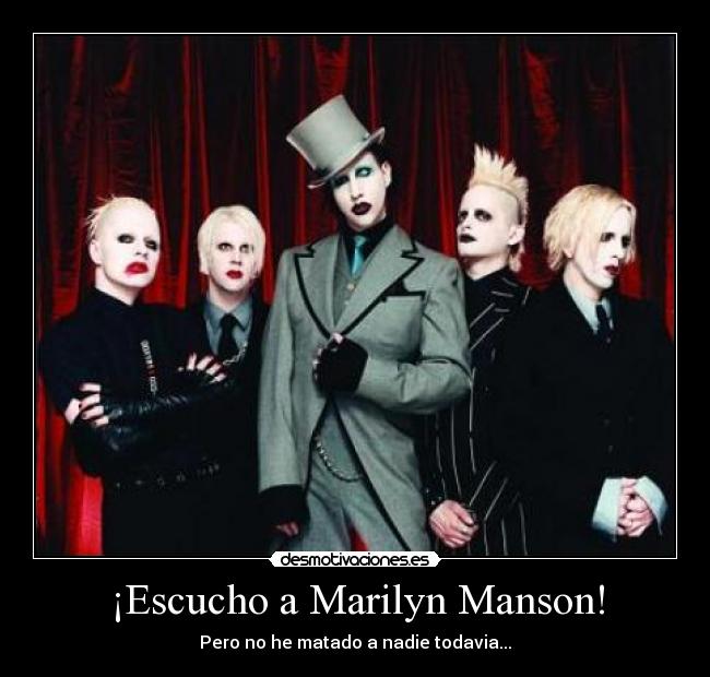 ¡Escucho a Marilyn Manson! - 