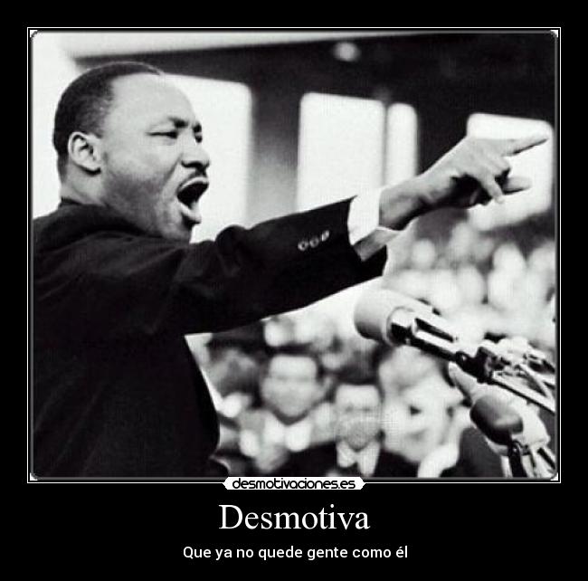 Desmotiva - Que ya no quede gente como él