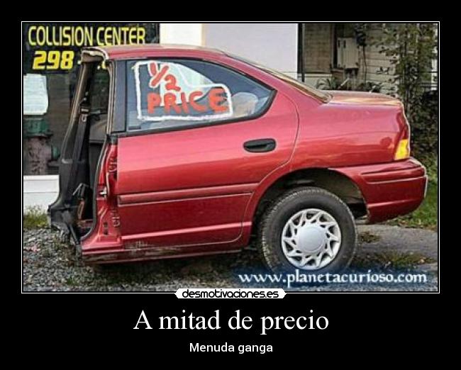 A mitad de precio - Menuda ganga