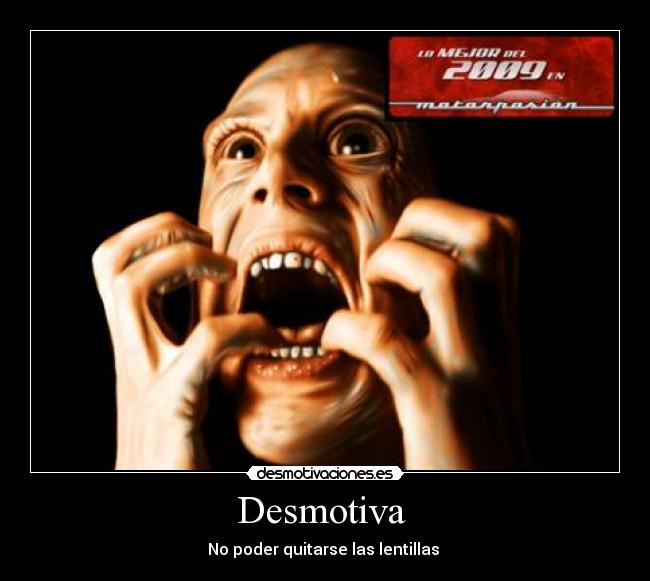 Desmotiva  - No poder quitarse las lentillas 