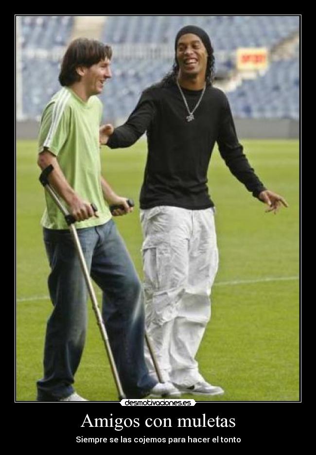 carteles amigos amigos con muletas siempre las cojemos para hacer tonto desmotivaciones