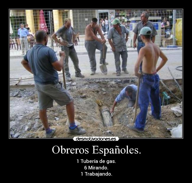 Obreros Españoles. - 1 Tubería de gas.
6 Mirando.
1 Trabajando.