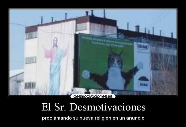 El Sr. Desmotivaciones - proclamando su nueva religion en un anuncio