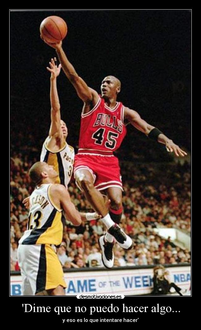 Dime que no puedo hacer algo... -