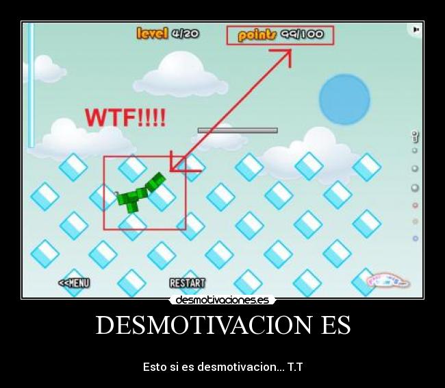 DESMOTIVACION ES - 
Esto si es desmotivacion... T.T