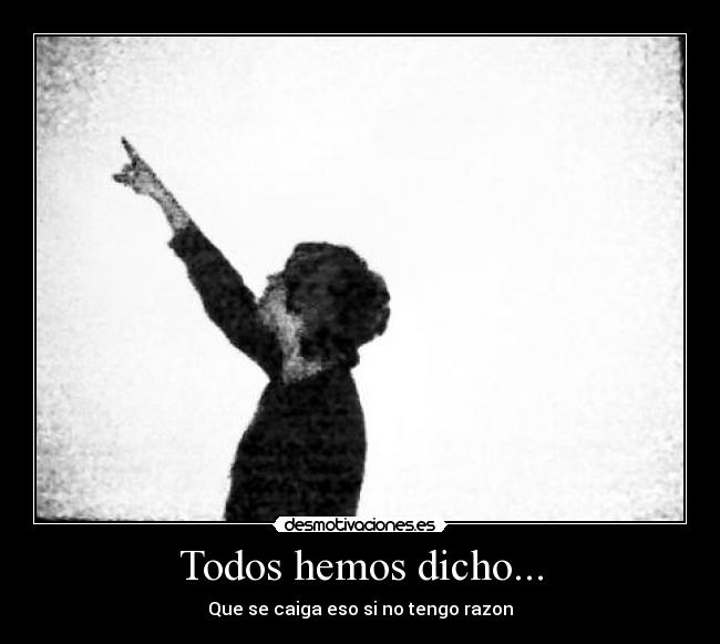 Todos hemos dicho... - 