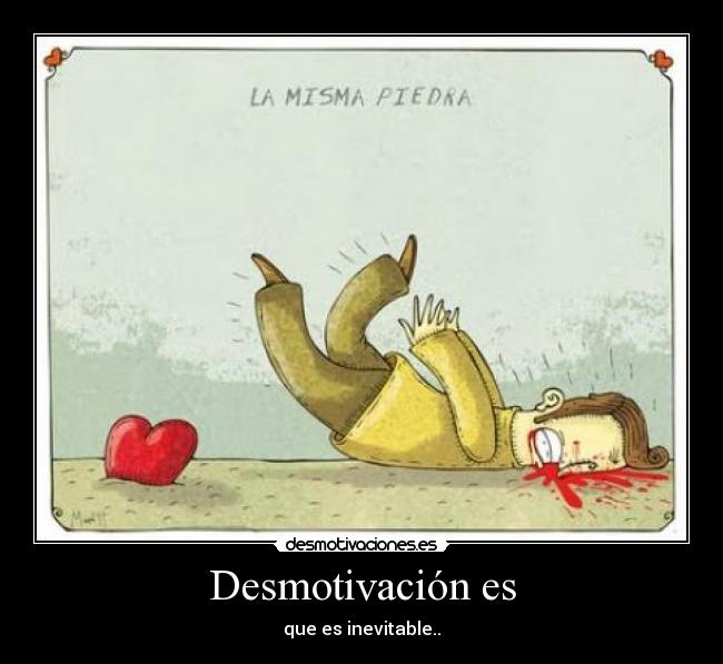 carteles amor tropezar caer corazon desmotivacion piedra desmotivaciones
