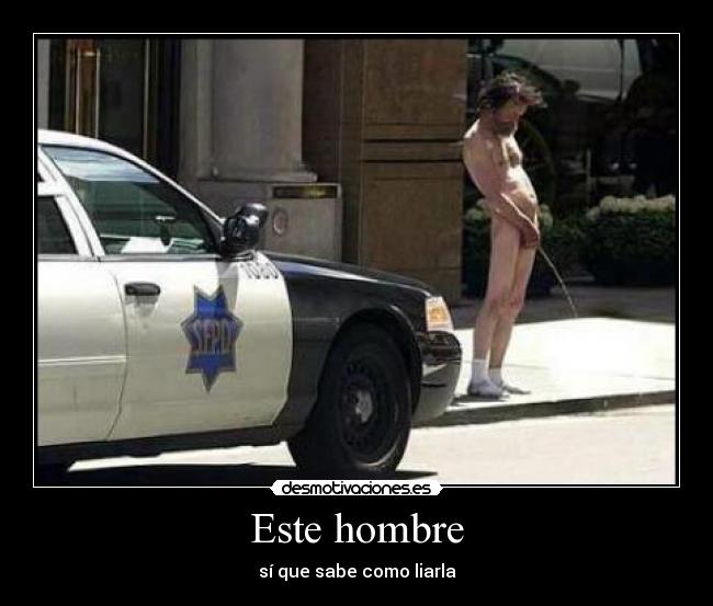 carteles hombre meando coche policia problemas breve desmotivaciones