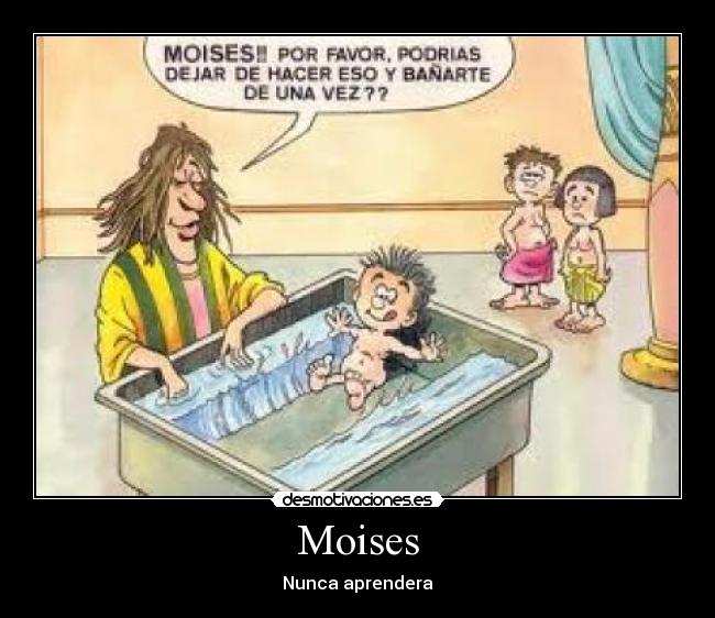 Moises - Nunca aprendera