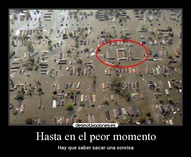 Hasta en el peor momento - Hay que saber sacar una sonrisa