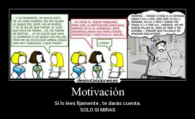 Motivación - Si lo lees fijamente , te darás cuenta.
SOLO SI MIRAS