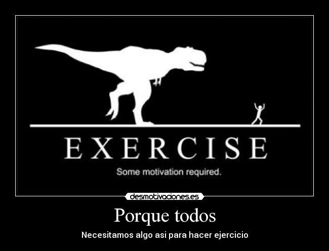 Porque todos - Necesitamos algo asi para hacer ejercicio