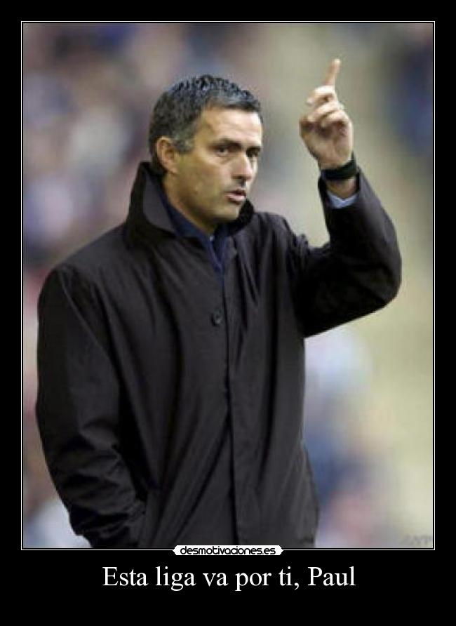 Esta liga va por ti, Paul -