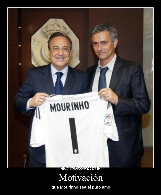 Motivación - que Mourinho sea el puto amo