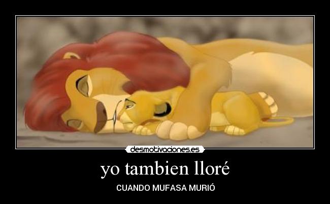 yo tambien lloré - CUANDO MUFASA MURIÓ