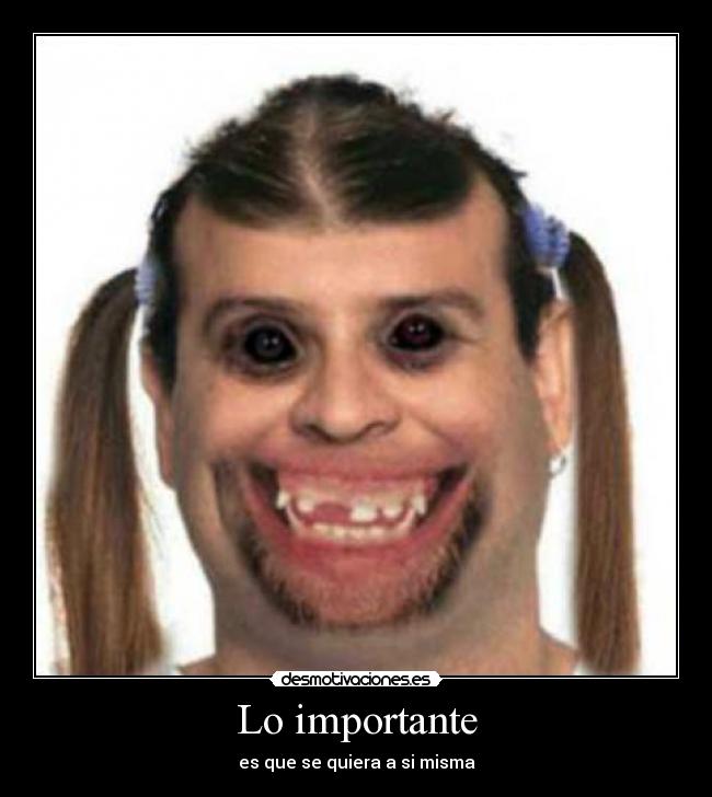 Lo importante - es que se quiera a si misma