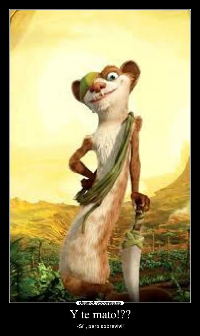 Y te mato!?? -