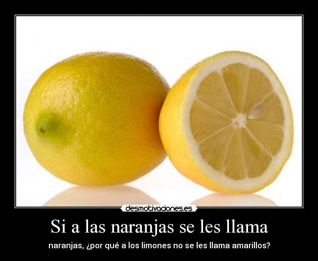 Si a las naranjas se les llama -