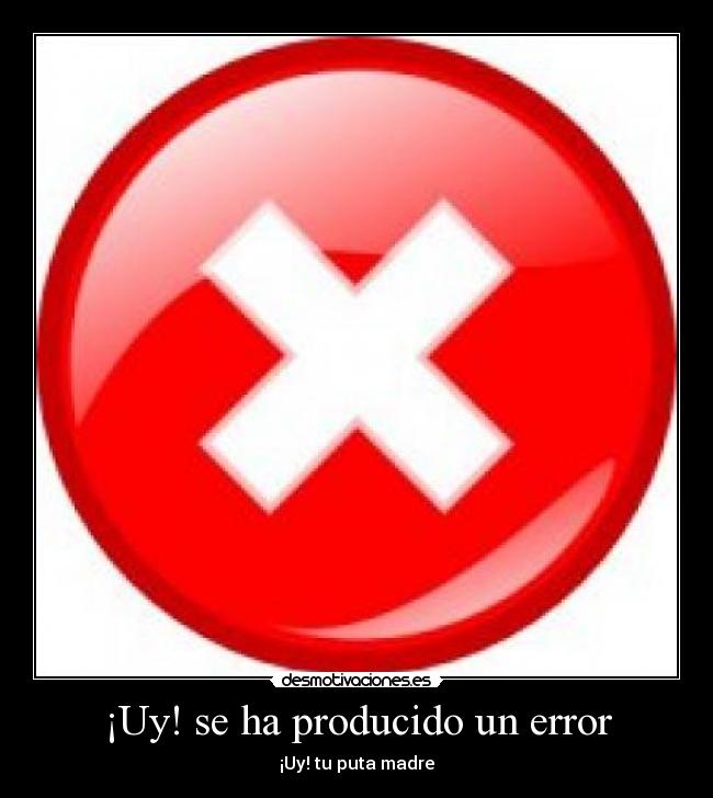 carteles error facebook producido error desmotivaciones